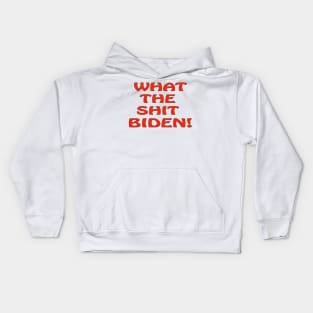 What the Shit Biden Kids Hoodie